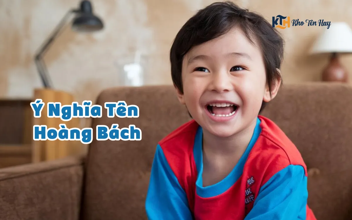 Ý Nghĩa Tên Hoàng Bách Là Gì? Top Tên Đệm Hay Cho Bách