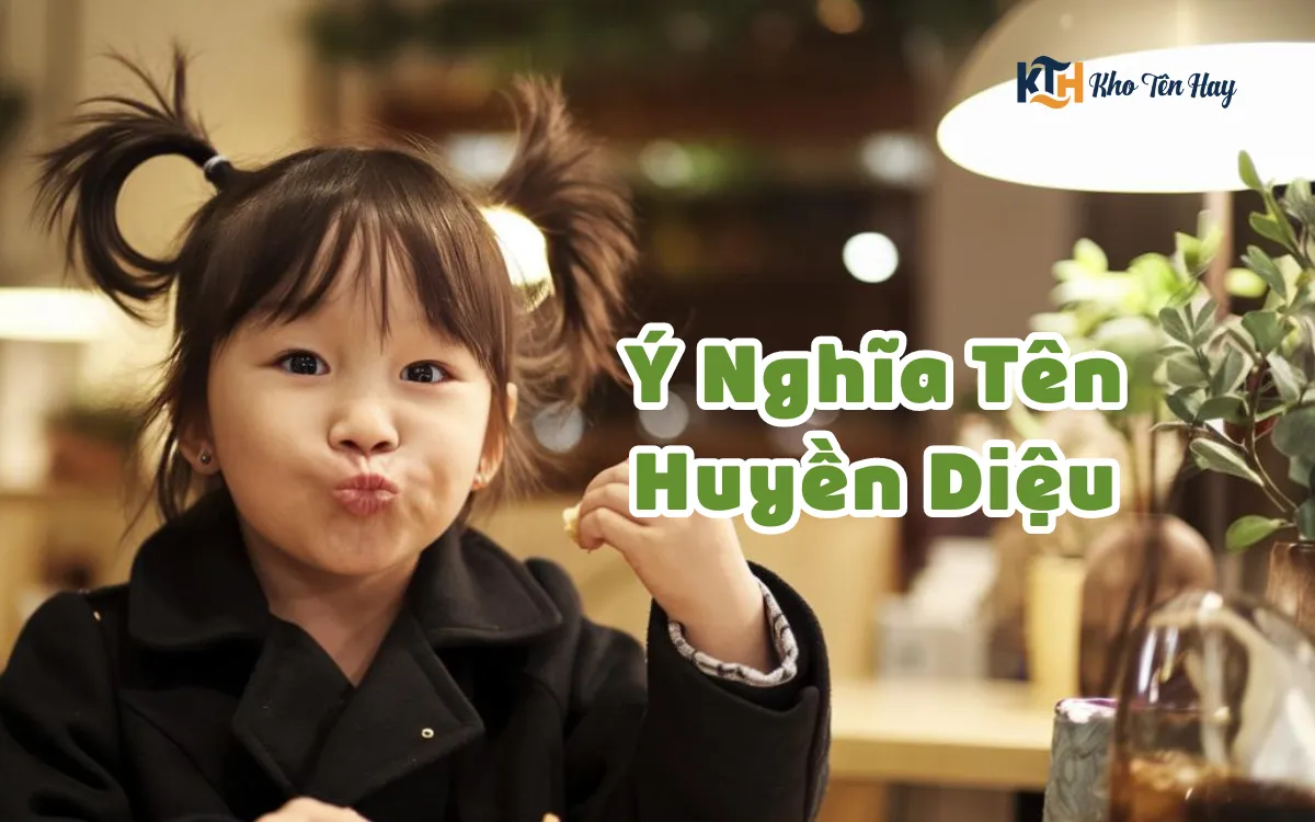 Ý Nghĩa Tên Huyền Diệu Là Gì? 20+ Tên Đêm Hay Cho Tên Diệu