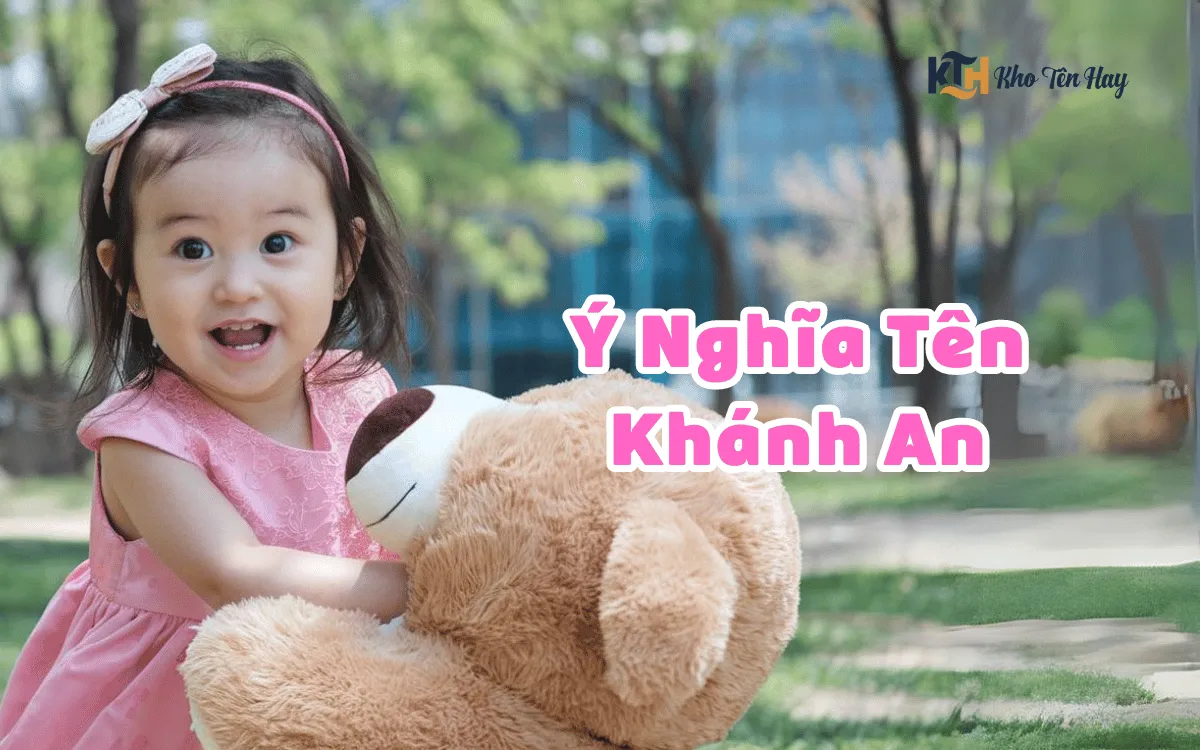 Ý Nghĩa Tên Khánh An Là Gì? Tên Khánh An Thuộc Mệnh Gì?