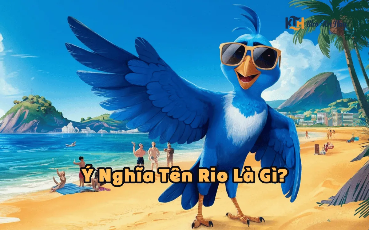 Ý Nghĩa Tên Rio Là Gì? Những Nét Đặc Trưng Của Người Tên Rio